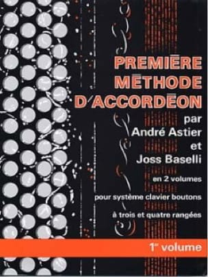 Premiere méthode d'accordéon volume 1 - Astier André / Baselli Joss
