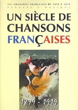 Un siècle de chansons Françaises 1879-1919 - Partition