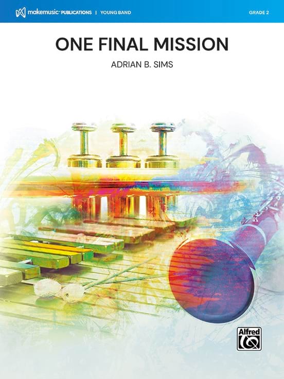 One Final Mission Adrian B. Sims Partition ENSEMBLES, BANDS