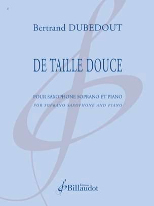 De Taille Douce Bertrand Dubedout Partition Saxophone