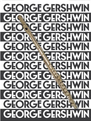 The Music Of George Gershwin For Flute - GERSHWIN - Partition