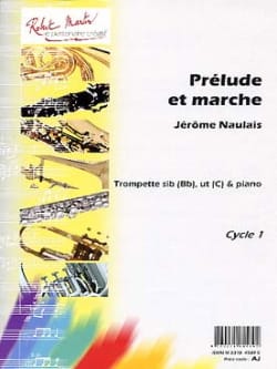 Prélude Et Marche Jérôme Naulais Partition Trompette