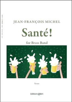 Santé! Jean-François Michel Partition ENSEMBLES, BANDS