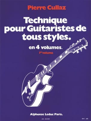 Technique Pour Guitaristes de Tous Styles Volume 1 - Pierre Cullaz