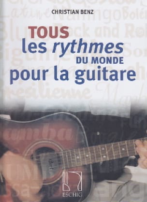 Tous les Rythmes du Monde Pour la Guitare - Christian Benz - Partition