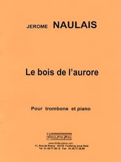 Le Bois de l' Aurore Jérôme Naulais Partition Trombone