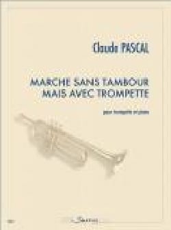 Marche sans tambour mais avec trompette - Claude Pascal - Partition