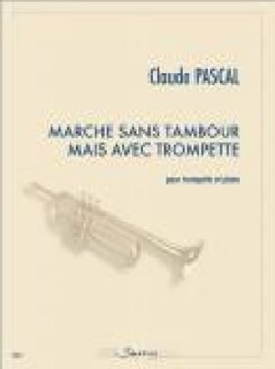 Marche sans tambour mais avec trompette - Claude Pascal - Partition