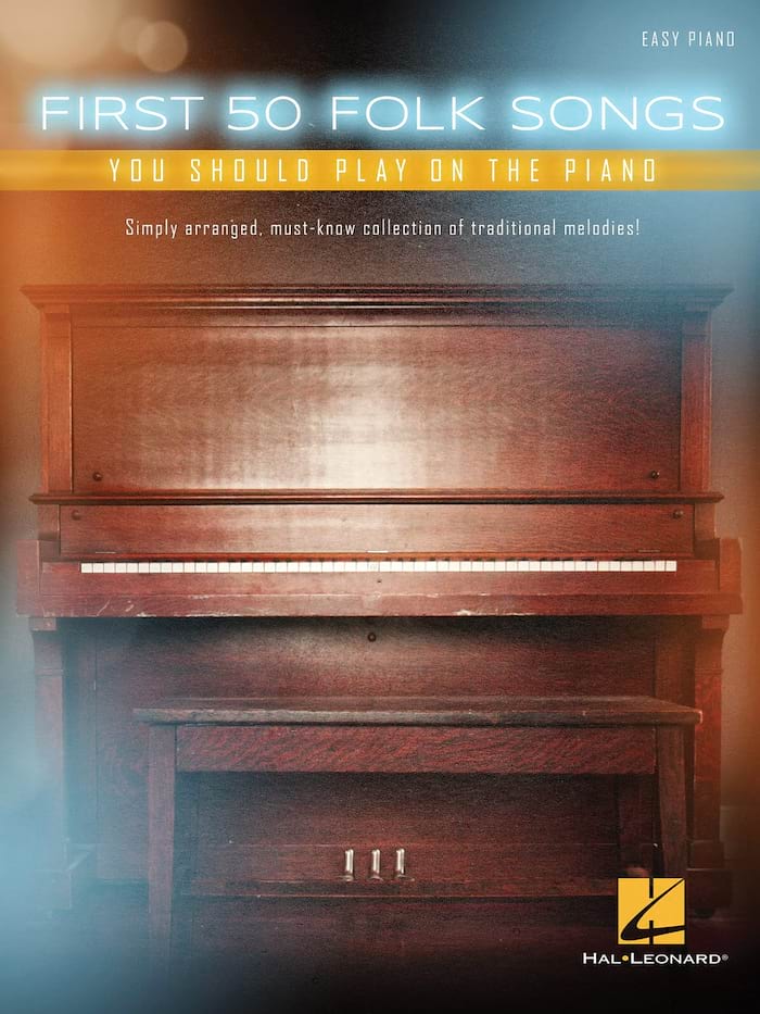 First 50 Folk Songs You Should Play on the Piano - Traditionnel