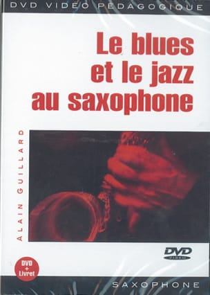 DVD - Le Blues Et le Jazz Au Saxophone - Alain Guillard - Partition