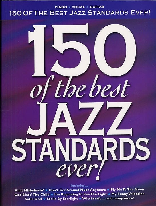 150 Of The Best Jazz Standards Ever ! Partition Jazz