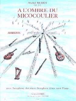 A L' Ombre du Micocoulier Michel Meriot Partition Saxophone