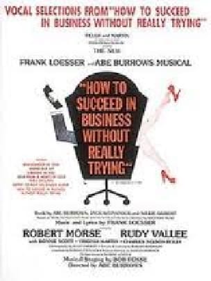 How to succeed in business without really trying - Frank Loesser