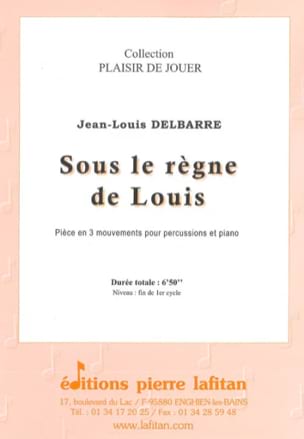Sous le Règne de Louis Jean-Louis Delbarre Partition Multi Percussions