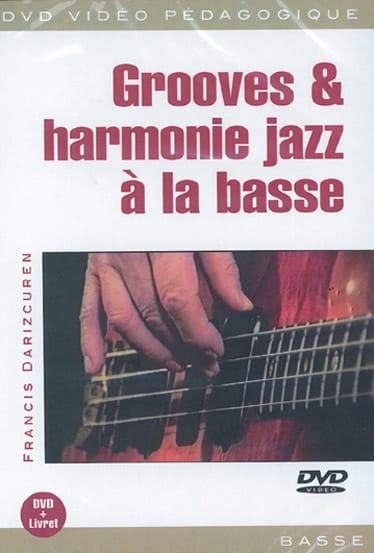 DVD - Grooves & Harmonie Jazz A la Basse - Francis Darizcuren