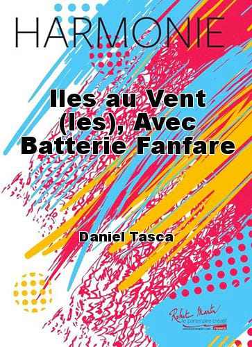 Iles au Vent (les), Avec Batterie Fanfare TASCA Daniel Partition