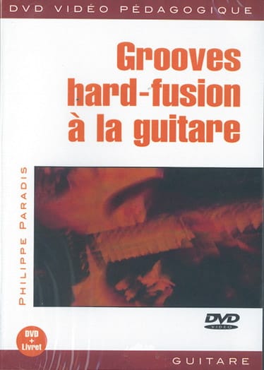 DVD - Grooves Hard-Fusion A la Guitare - Philippe Paradis - Partition