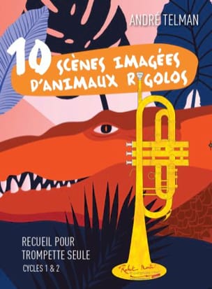 10 Scènes Imagées d'Animaux Rigolos André Telman Partition Trompette