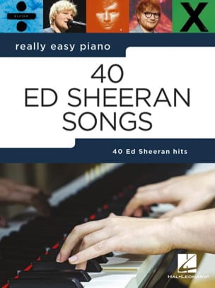 Really easy piano - 40 Ed Sheeran Songs - Ed Sheeran - Partition