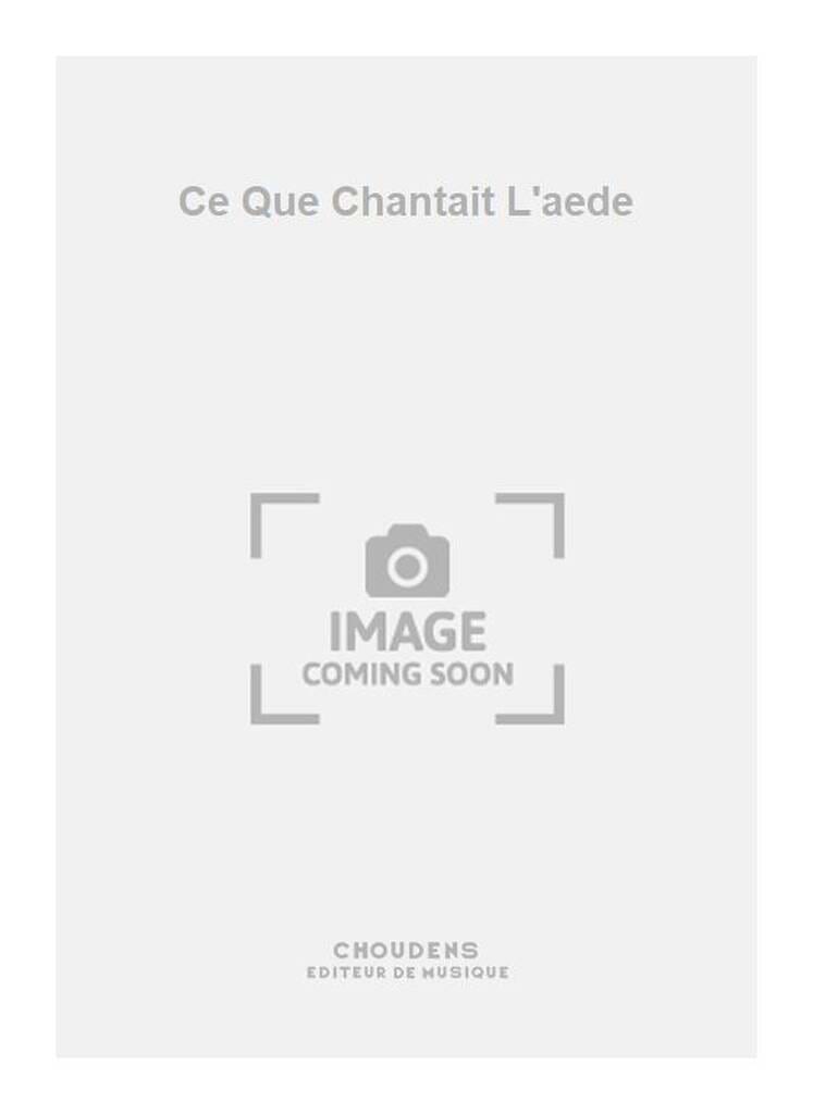 Ce Que Chantait L' Aède - Jean-Marie Depelsenaire - Partition
