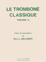 Le Trombone Classique - Volume A Maurice Delannoy Partition Trombone