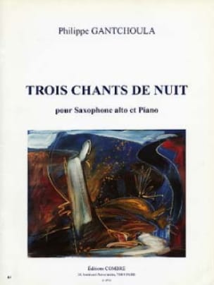Trois Chants de Nuit Philippe Gantchoula Partition Saxophone
