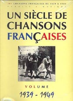 Un siècle de chansons Françaises 1939-1949 - Partition