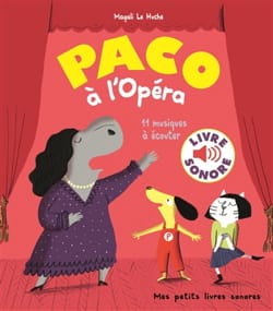 Paco à l'Opéra LE HUCHE Magali Livre Découverte des oeuvres