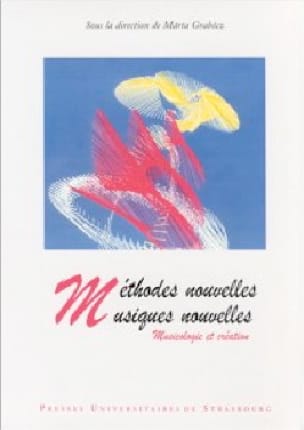Méthodes nouvelles, musiques nouvelles : musicologie et création