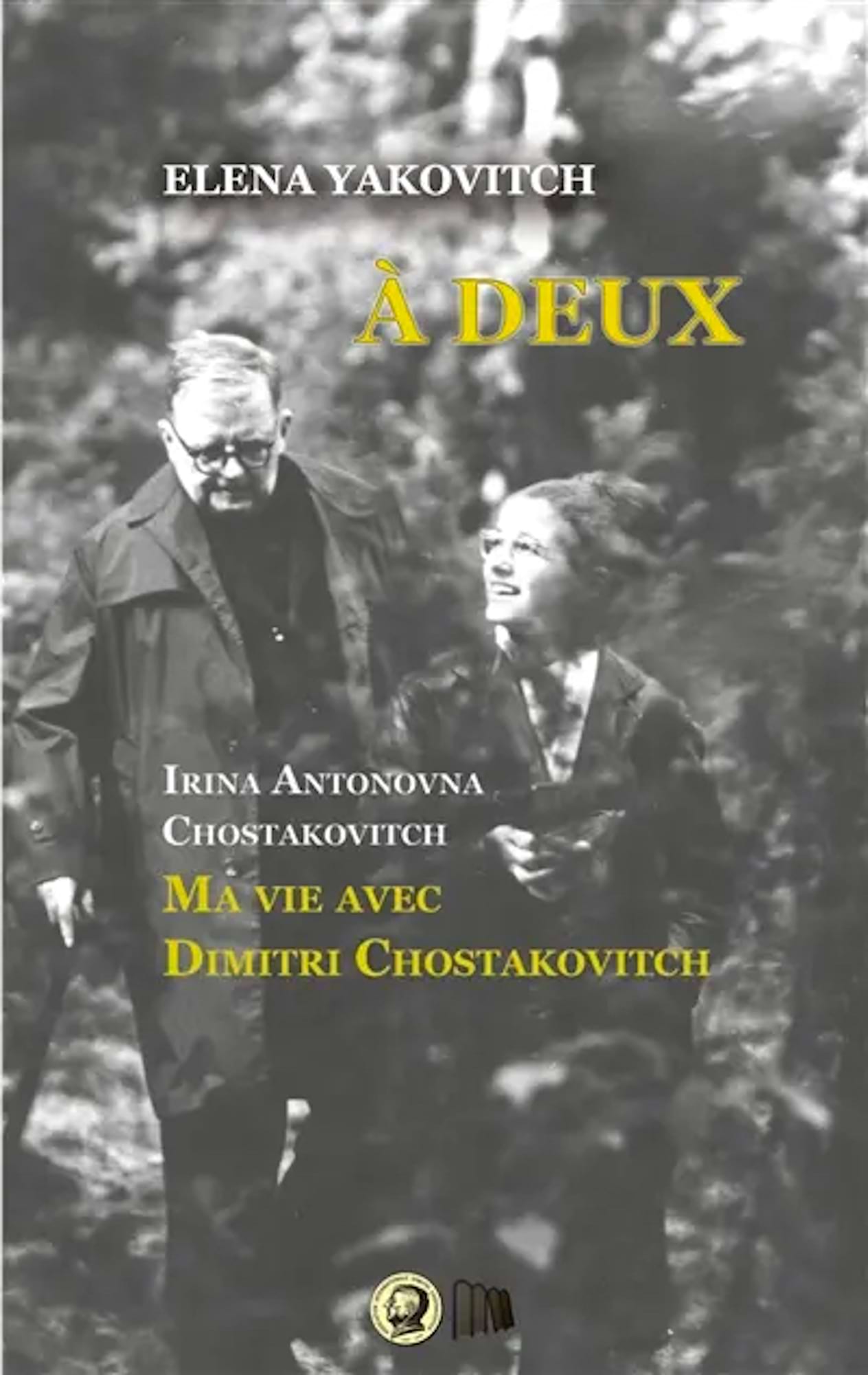 A deux. : Irina Antonovna Chostakovitch. Ma vie avec Dimitri Chostakovitch