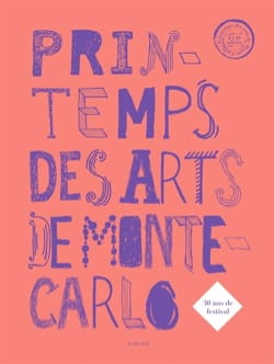 Collectif - Printemps des arts de Monte-Carlo : 30 ans de festival - Livre - di-arezzo.fr