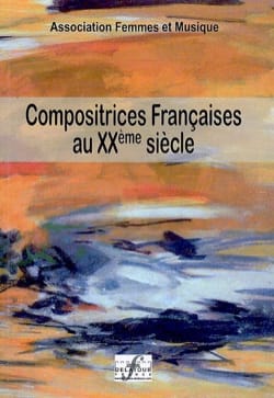 Compositrices françaises au XXème siècle, vol. 1 - Collectif - Livre