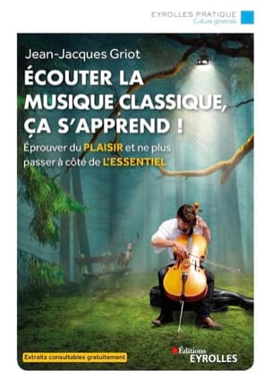 Ecouter la musique classique, ça s'apprend ! - GRIOT Jean-Jacques