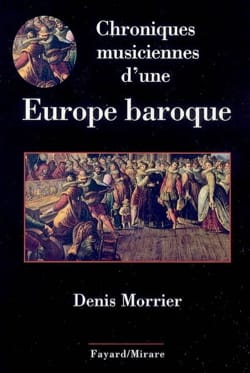 Chroniques musiciennes d'une Europe baroque - Denis MORRIER - Livre