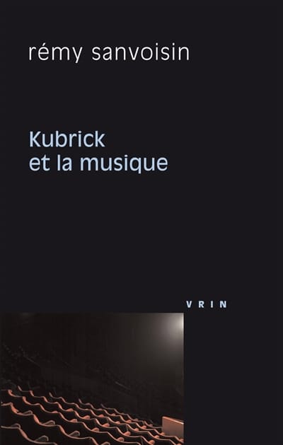 Kubrick et la musique - Rémy SANVOISIN - Livre - Les Arts