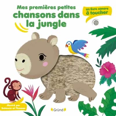 Mes premières petites chansons dans la jungle : un livre sonore à toucher