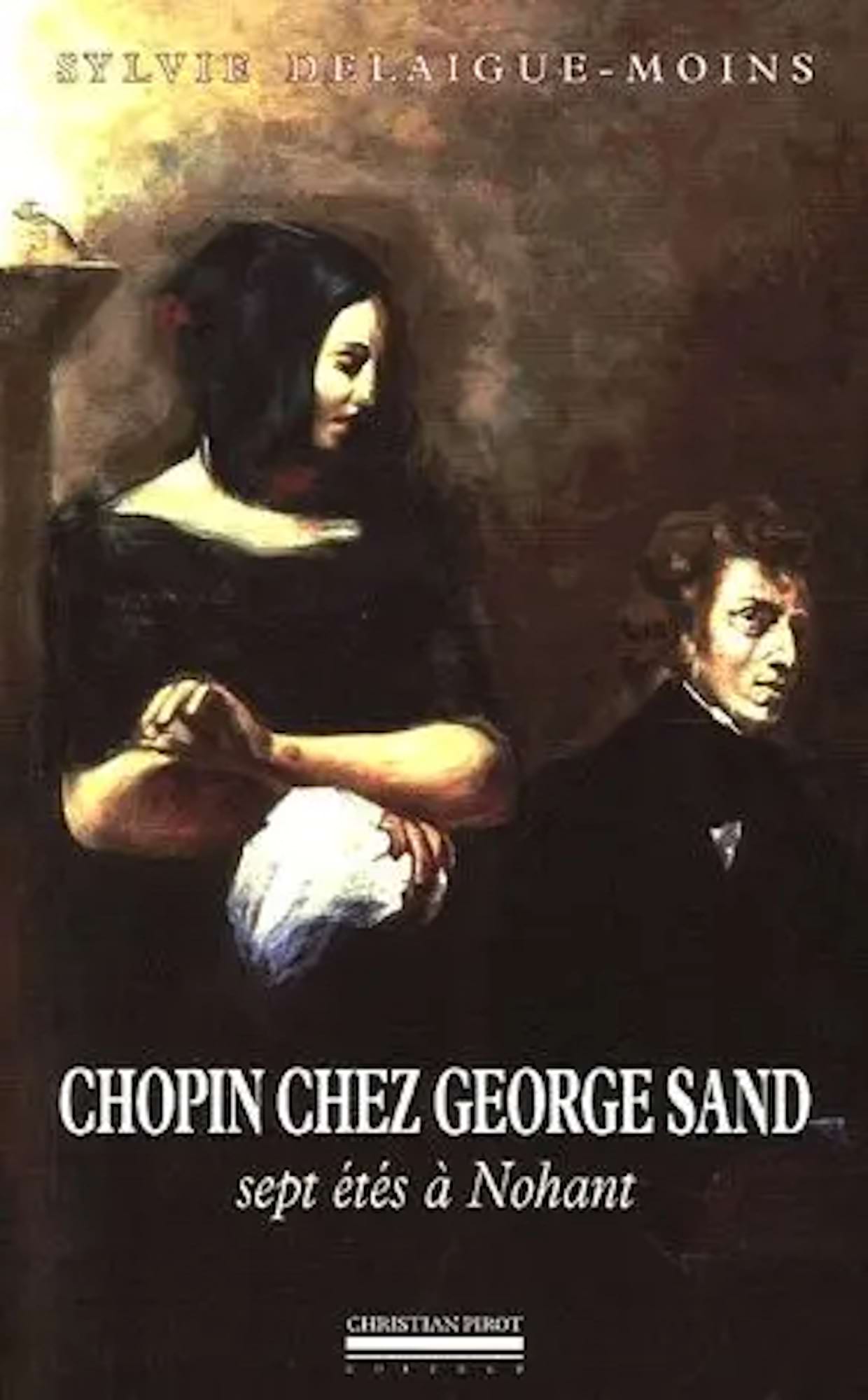 Chopin chez George Sand : sept étés à Nohant - Delaigue-Moins Sylvie