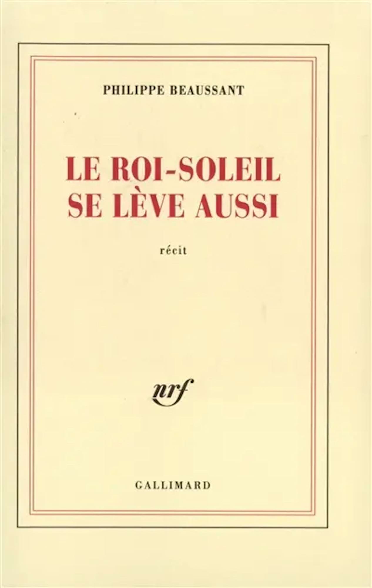 Le Roi-Soleil se lève aussi, récit - Beaussant Philippe - Livre