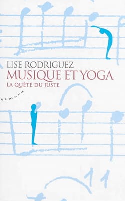 Musique et yoga : la quête du juste Lise RODRIGUEZ Livre Les Sciences