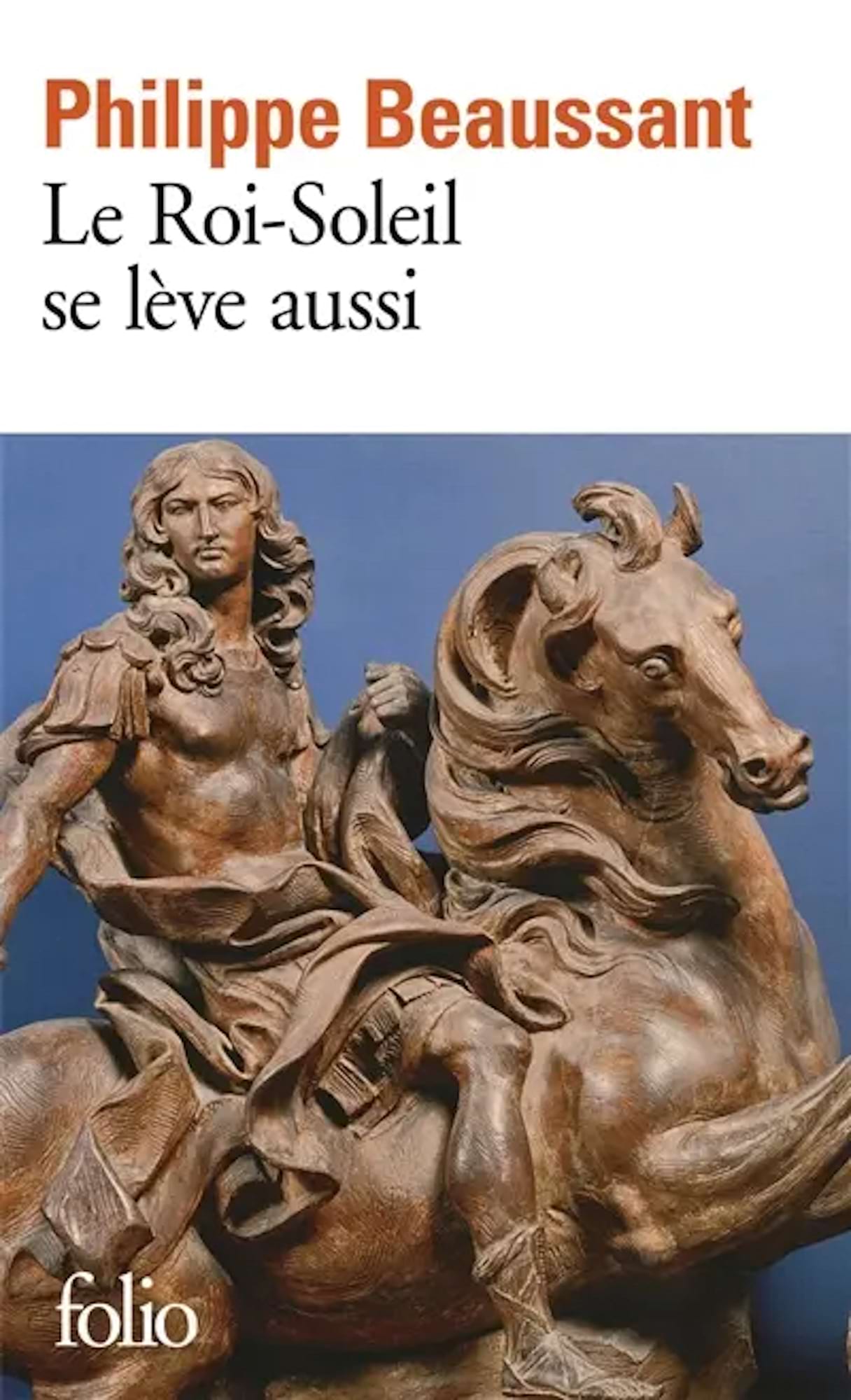 Le Roi-Soleil se lève aussi, récit - Beaussant Philippe - Livre