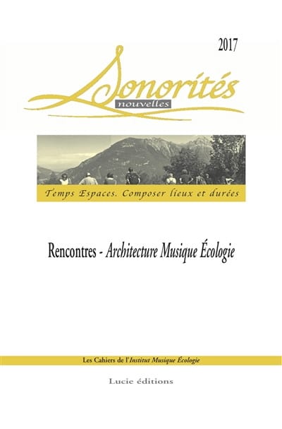 Sonorités Nouvelles : temps espaces, composer lieux et durées