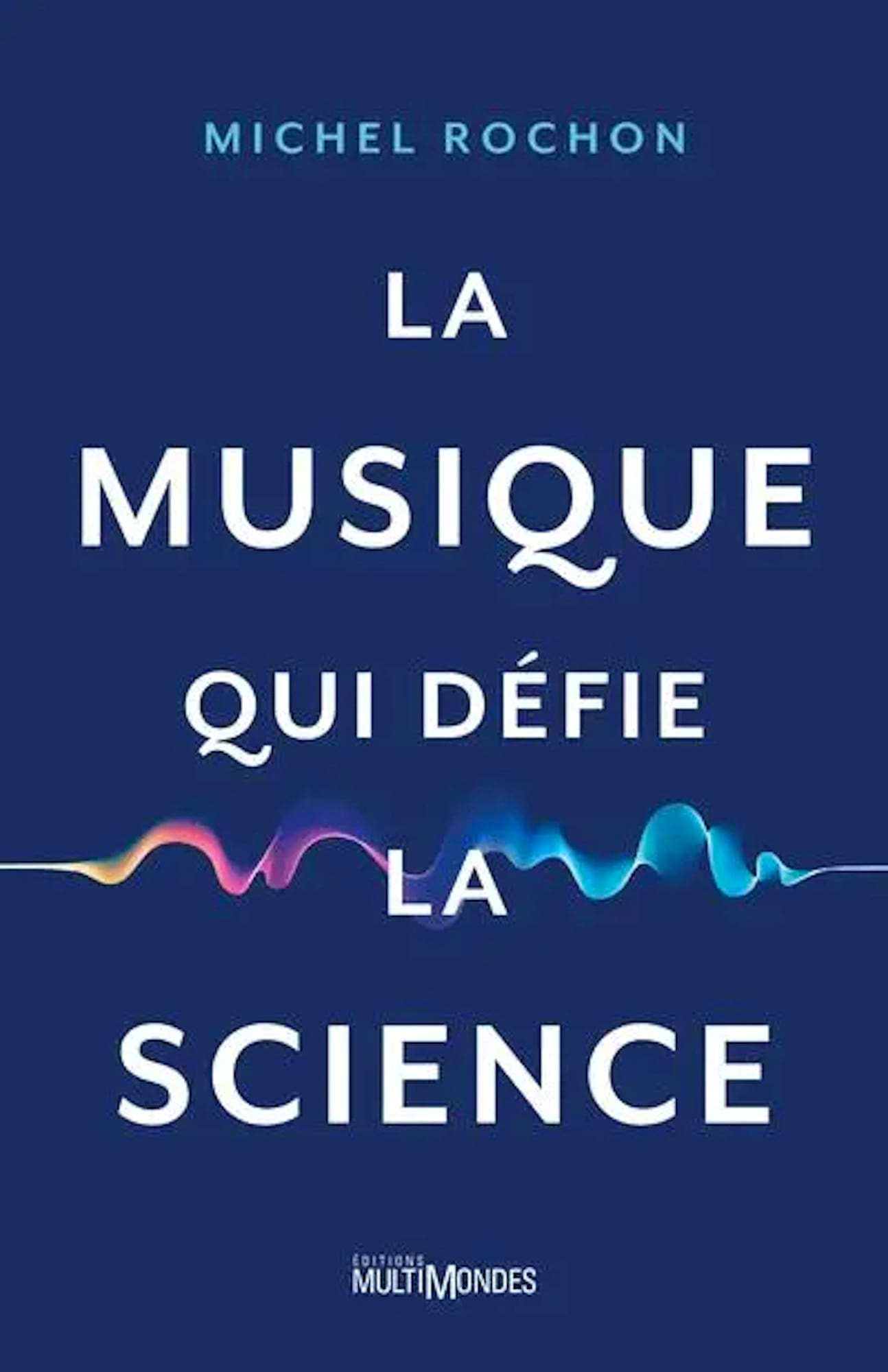 La musique qui défie la science Rochon Michel Livre Les Sciences