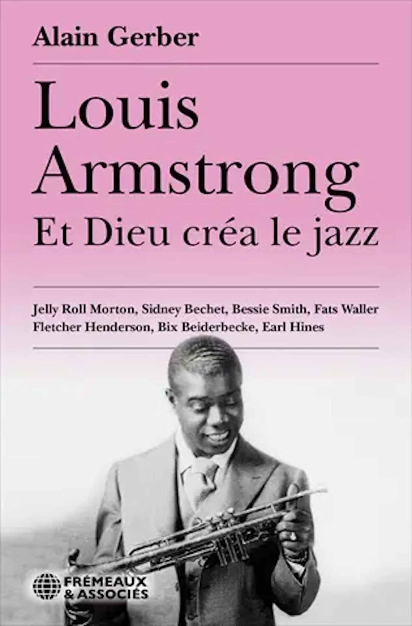Louis Armstrong : et Dieu créa le jazz : Jelly Roll Morton, Sidney Bechet