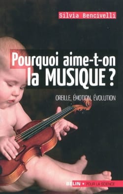 Pourquoi aime-t-on la musique? Silvia BENCIVELLI Livre Les Sciences