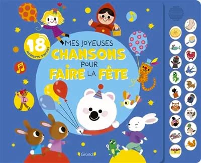 Mes joyeuses chansons pour faire la fête : 18 moments sonores