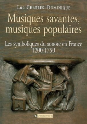 Musiques savantes, musiques populaires - Luc Charles-Dominique