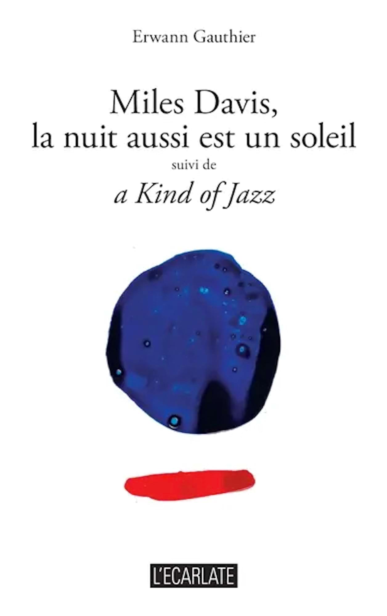 Miles Davis, la nuit aussi est un soleil, Suivi de Kind of jazz