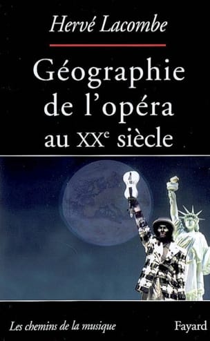 Géographie de l'opéra au XXe siècle Hervé LACOMBE Livre Les Oeuvres