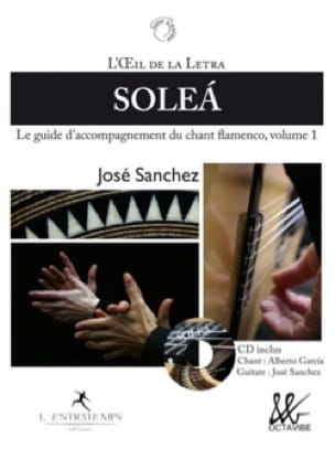 Solea : Le guide d'accompagnement du chant flamenco, volume 1
