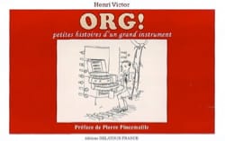 ORG ! petites histoires d'un grand instrument - Henri VICTOR - Livre
